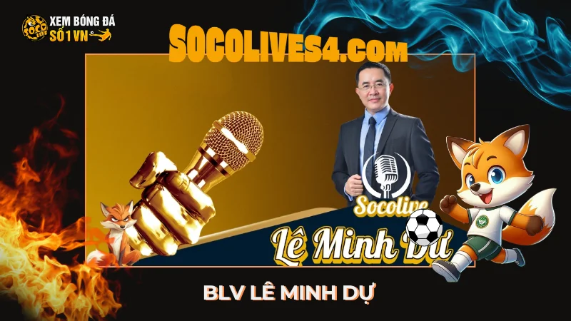 BLV Lê Minh Dự- BLV Bóng Đá Chuyên Nghiệp Tại Socolive TV