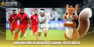 Nhận Định Bóng Đá Indonesia Vs Bahrain: Soi Kèo Nhà Cái