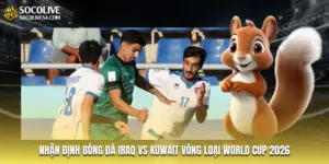 Nhận Định Bóng Đá Iraq Vs Kuwait Vòng Loại World Cup 2026