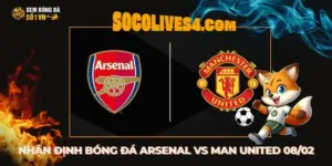 Nhận Định Bóng Đá Giữa Arsenal Vs Man United Ngày 08/02